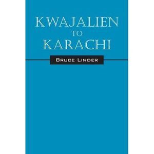 Kwajalien to Karachi -- Bruce Linder